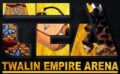 Twalin Empire Arena